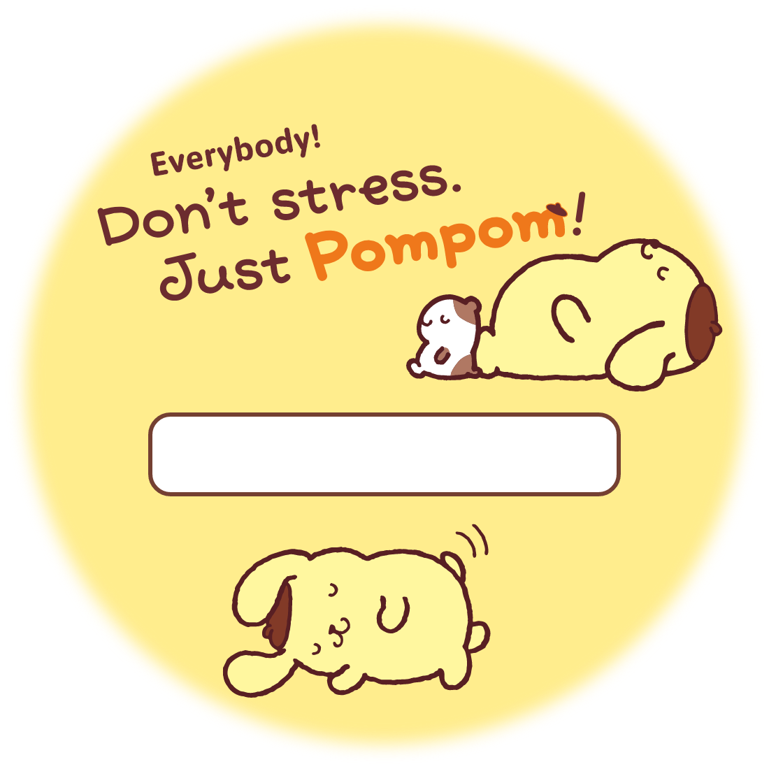 Everybody! Don't Stress Just Pompom!